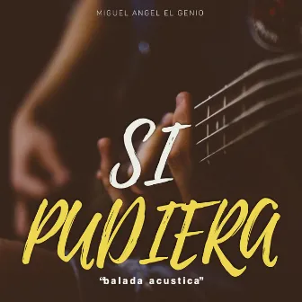 Si Pudiera (Acustico) by Miguel Angel ElGenio