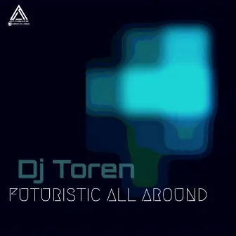 Futuristic All Around by DJ TOREN