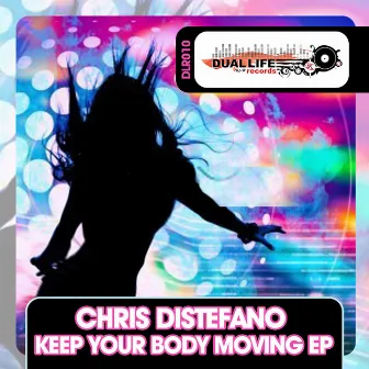 Keep Your Body Moving EP by Chris DiStefano