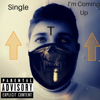 I’m Coming Up by T