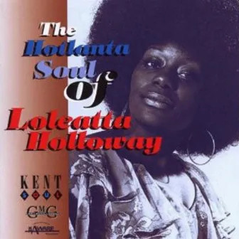 The Hotlanta Soul of Loleatta Holloway by Loleatta Holloway