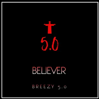 Believer by Breezy 5.0