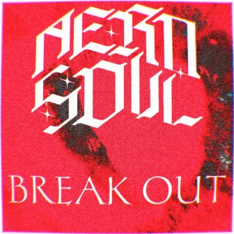 Break Out by Aero Soul