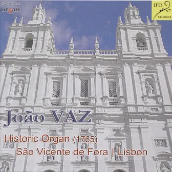 João Vaz: Historic Organ, 1765, São Vicente de Fora, Lisbon by João Vaz