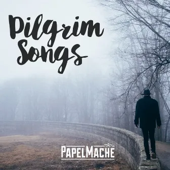 Pilgrim Songs by Papel Maché