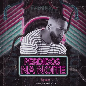 Perdidos na Noite by Kamikaze