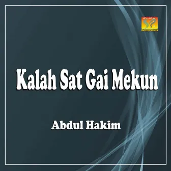 Kalah Sat Gai Mekun by Abdul Hakim