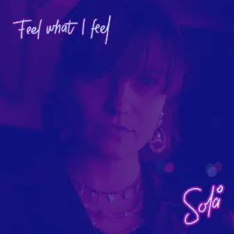 Feel What I Feel by Solå