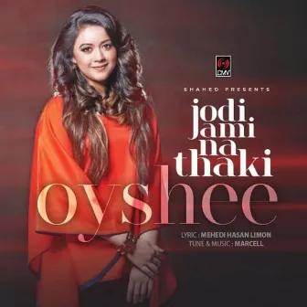 Jodi Ami Na Thaki by Oyshee