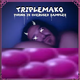 Phonk Is Overused Samples by Triplemako