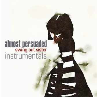 Almost Persuaded (Instrumentals) by Swing Out Sister