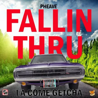 FALLIN THRU (I A COME GETCHA) by Pheave