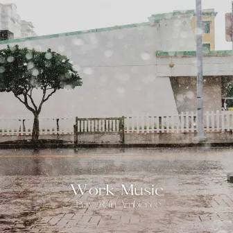 Work Music: Pure Rain Ambience by Olivia Rain