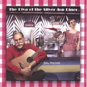 The Diva Of The Silver Top Diner by Billy Mitchell