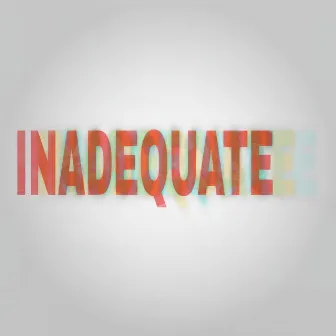 INADEQUATE by KÆDO