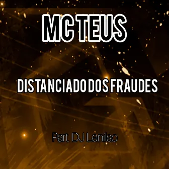 Distanciado dos Fraudes by Mc Teus