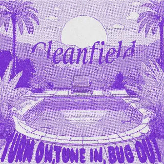 Turn On, Tune In, Bug Out (Edit) by Cleanfield