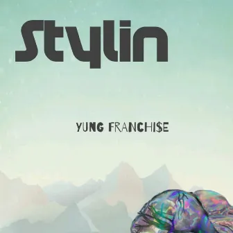 Stylin by Yung Franchi$e