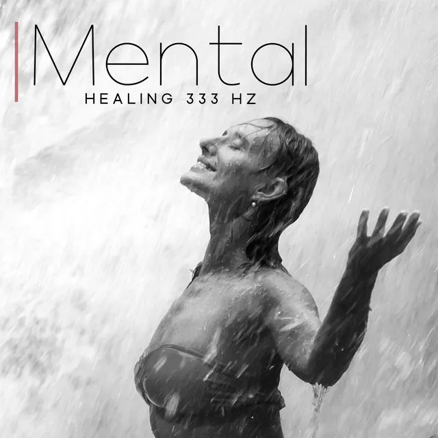 Mental Healing 333 Hz: Opne Your Mind to Harmony and Serenity