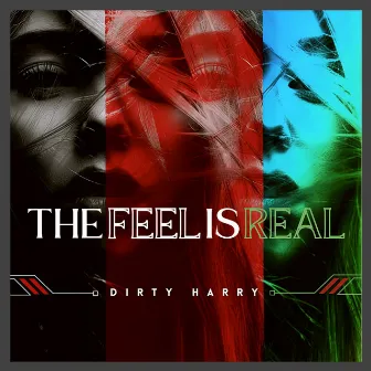 The Feel Is Real by Dirty Harry