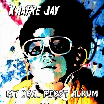 My Real First Album by Khafre Jay