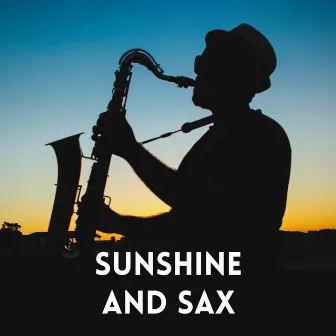 Sunshine and Sax by Sunny Day Jazz