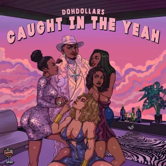 Caught In The Yeah by DOHdollars