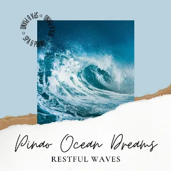 Pinao Ocean Dreams, Restful Waves by SPA & Piano