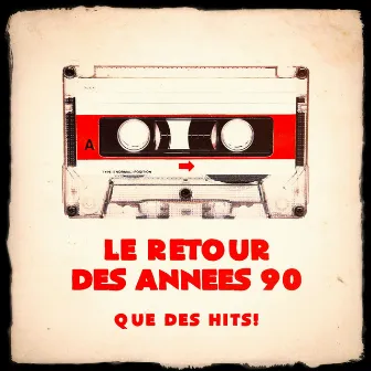 Le retour des années 90 - Que des hits ! by Unknown Artist