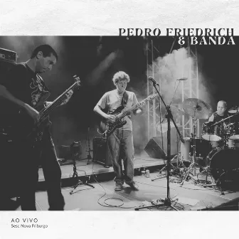 Pedro Friedrich & Banda (Ao Vivo) by Pedro Friedrich