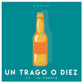 Un Trago O Diez by Cacao