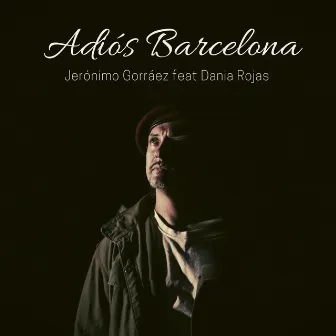 Adios Barcelona by Jeronimo Gorraez