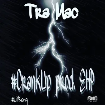 Crankup by Tra Mac