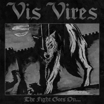 The Fight Goes On by Vis Vires