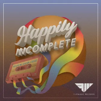 Happily Incomplete by Felichi Salva Cruz