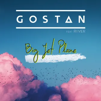 Big Jet Plane by Gostan