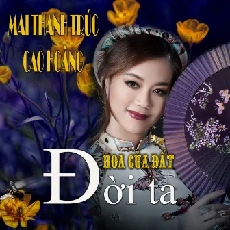 Đời Ta Hoa Của Đất by Mai Thanh Trúc