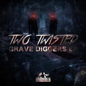 Grave Diggers by Two Twisted