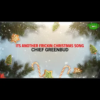 Its Another Frickin Christmas Song by Chief Greenbud