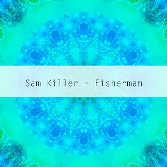 Fisherman by Sam Killer