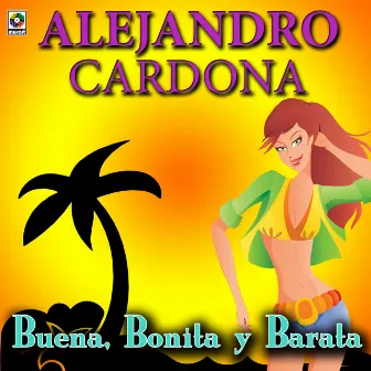 Buena, Bonita Y Barata by Alejandro Cardona