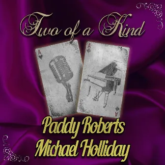 Two of a Kind: Paddy Roberts & Michael Holliday by michael holliday