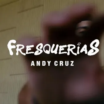 Fresquerías by Andy Cruz