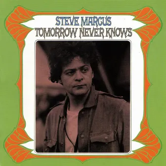 Tomorrow Never Knows by Steve Marcus