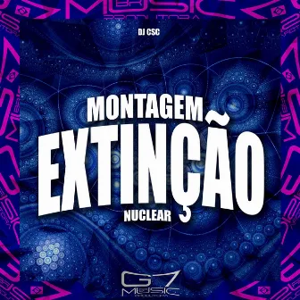 Montagem Extinção Nuclear by DJ CSC