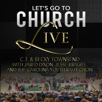 Let's Go to Church: Live by C.T. & Becky Townsend