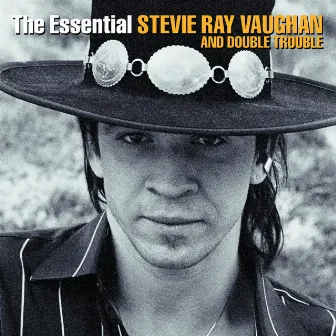 The Essential Stevie Ray Vaughan And Double Trouble by Stevie Ray Vaughan