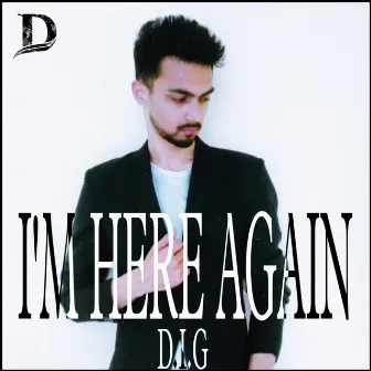 I'm Here Again by D.I.G bijoy