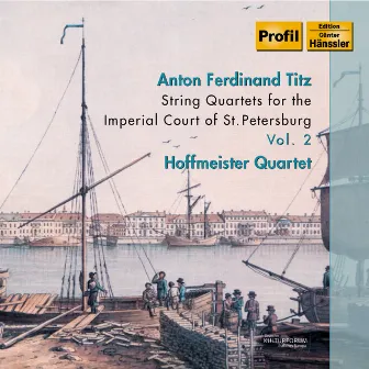 Titz: String Quartets for the Imperial Court of St. Petersburg, Vol. 2 by Hoffmeister Quartet