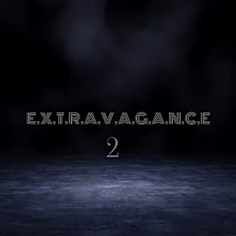 E.X.T.R.A.V.A.G.A.N.C.E 2 by Celta